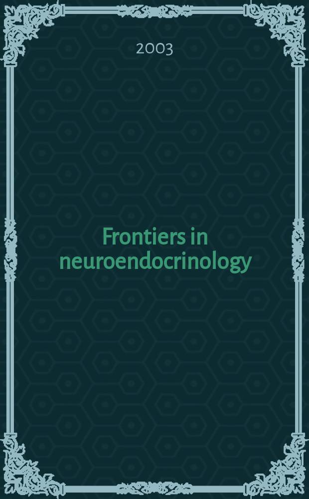 Frontiers in neuroendocrinology : Off. j. of the Intern. neuroendocrine federation and the Amer. neuroendocrine soc. Vol.24, №2