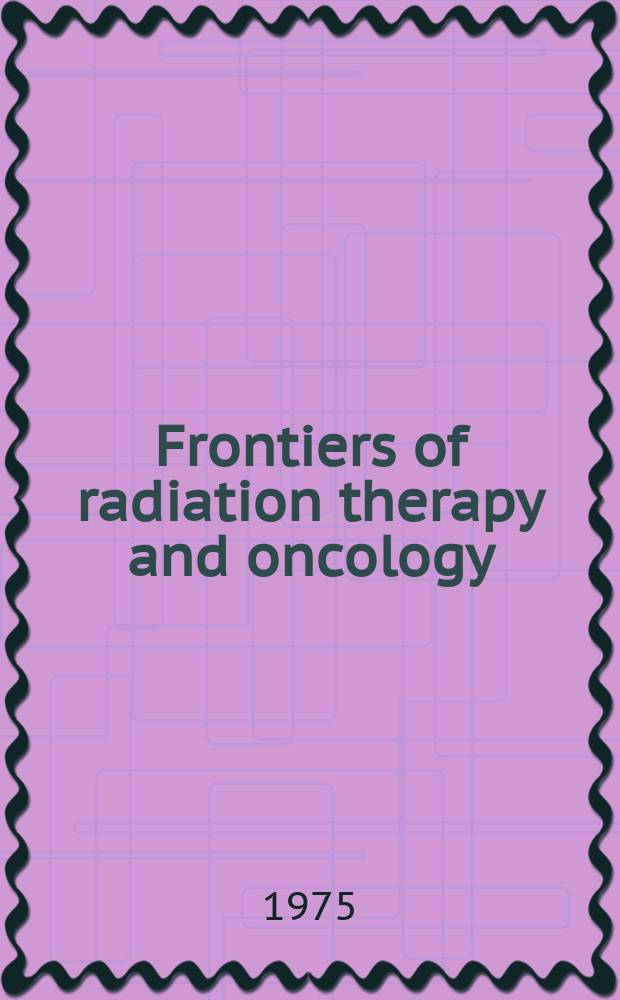 Frontiers of radiation therapy and oncology : Proceedings of the ... Annual San Francisco cancer symposium. Vol.10 : Primary bone cancer: the multidiscipline disease
