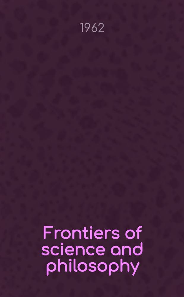 Frontiers of science and philosophy