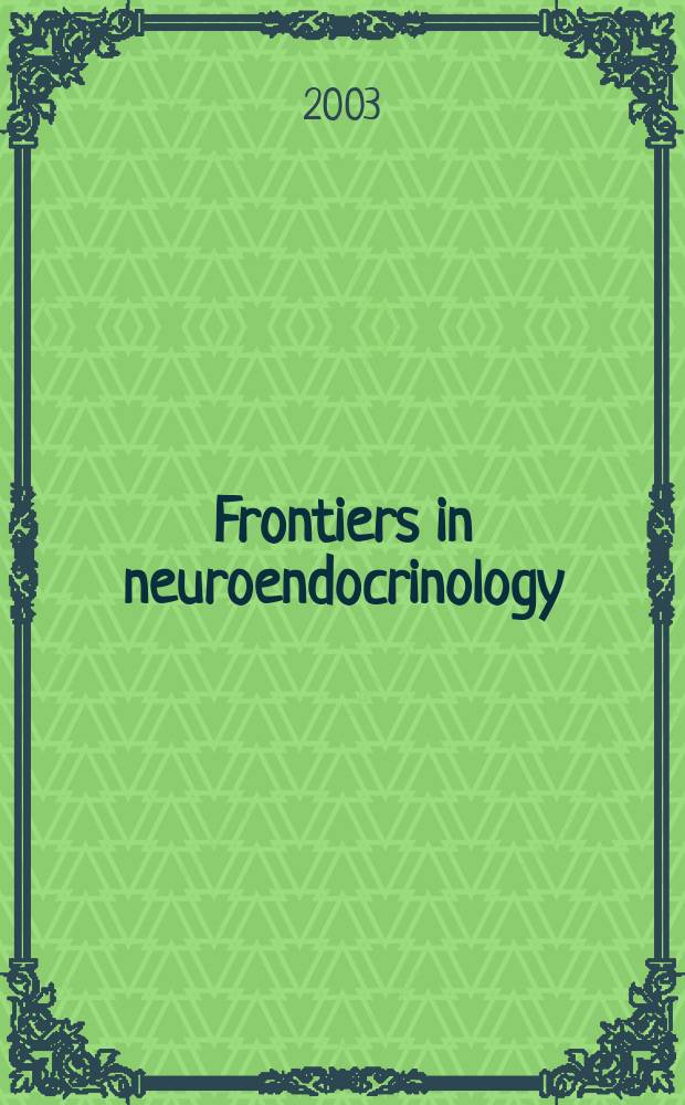 Frontiers in neuroendocrinology : Off. j. of the Intern. neuroendocrine federation and the Amer. neuroendocrine soc. Vol.24, №3