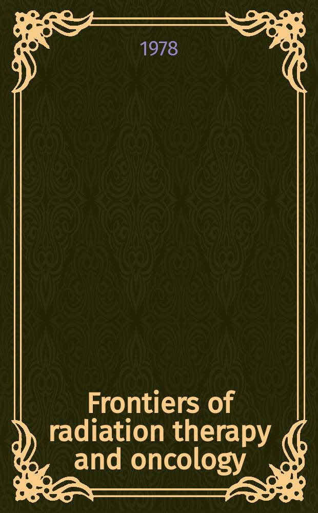 Frontiers of radiation therapy and oncology : Proceedings of the ... Annual San Francisco cancer symposium. Vol.12 : Renaissance of interstitial brachytherapy