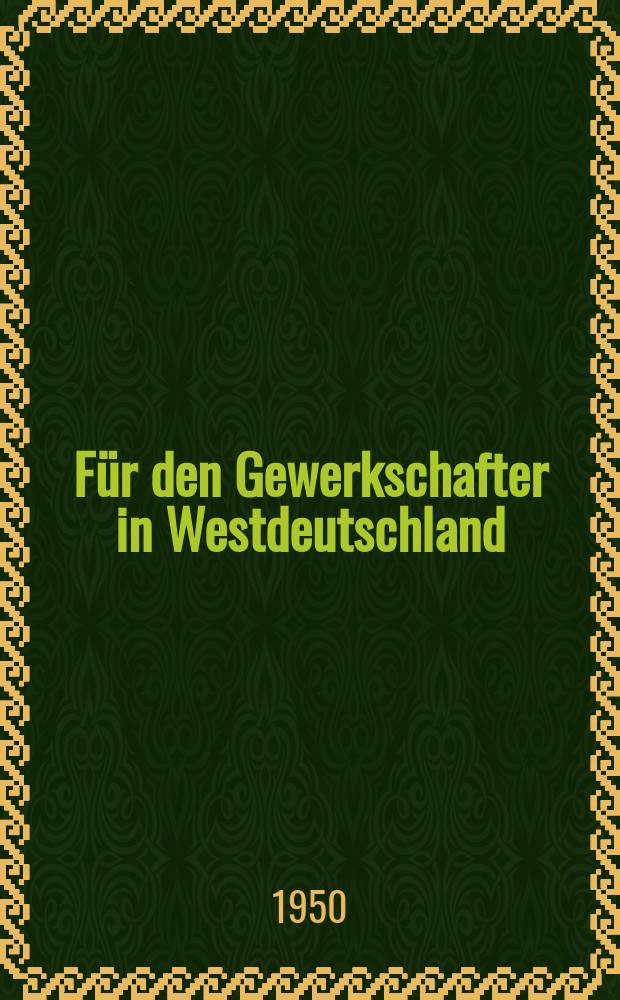 Für den Gewerkschafter in Westdeutschland : Informationsblatt des Freien deutschen Gewerkschaftsbundes