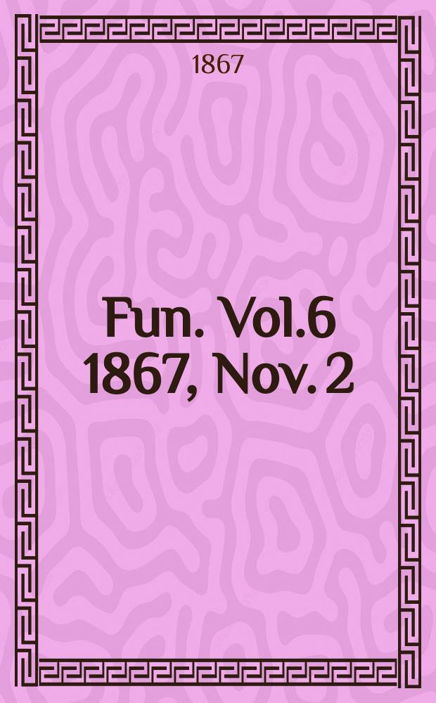 Fun. Vol.6 1867, Nov. 2