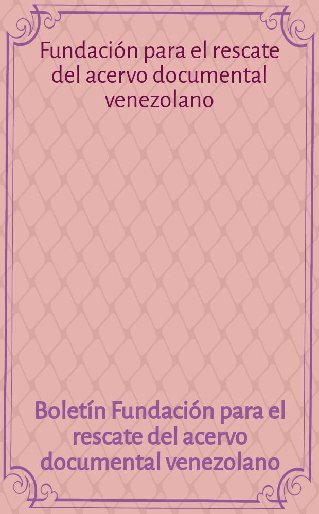 Boletín Fundación para el rescate del acervo documental venezolano (FUNRES)