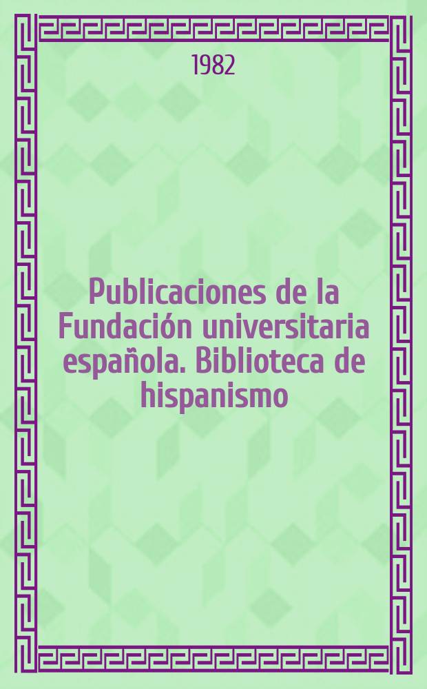 Publicaciones de la Fundación universitaria española. Biblioteca de hispanismo
