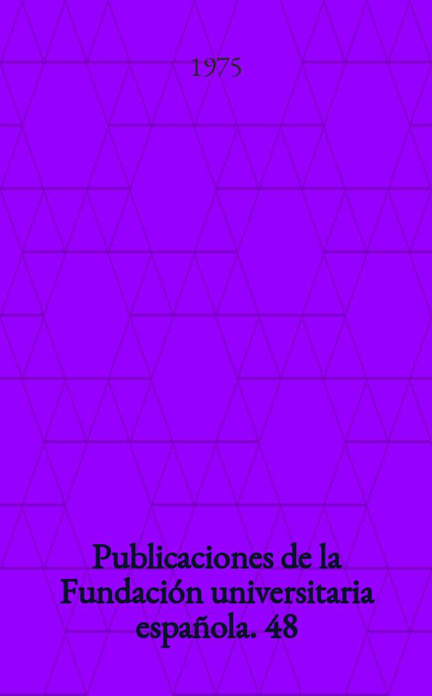 Publicaciones de la Fundación universitaria española. 48 : Tres grandes humanistas españoles