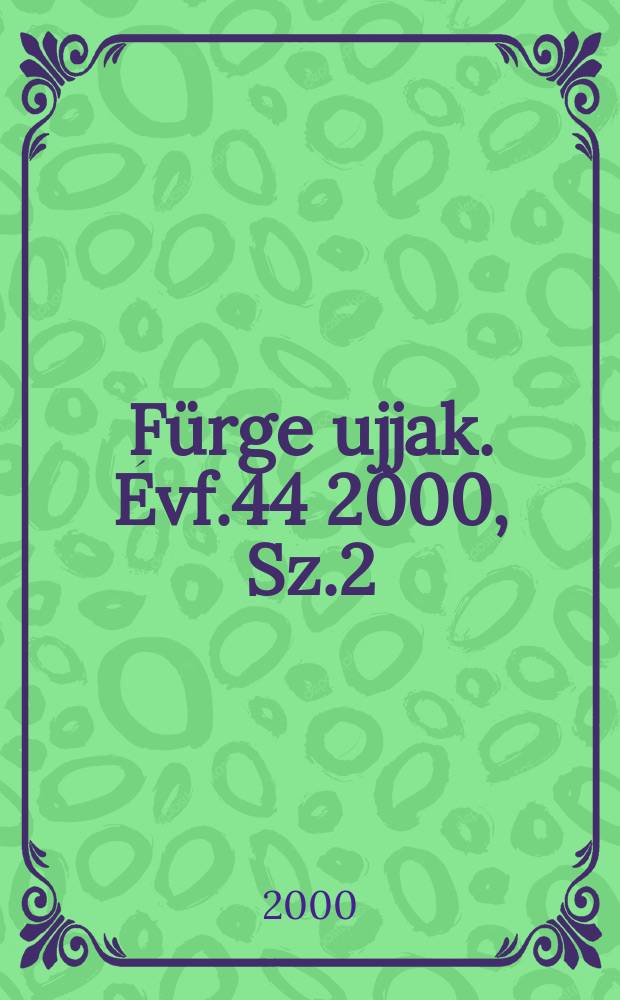 Fürge ujjak. Évf.44 2000, Sz.2