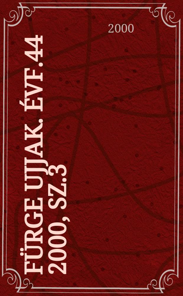 Fürge ujjak. Évf.44 2000, Sz.3