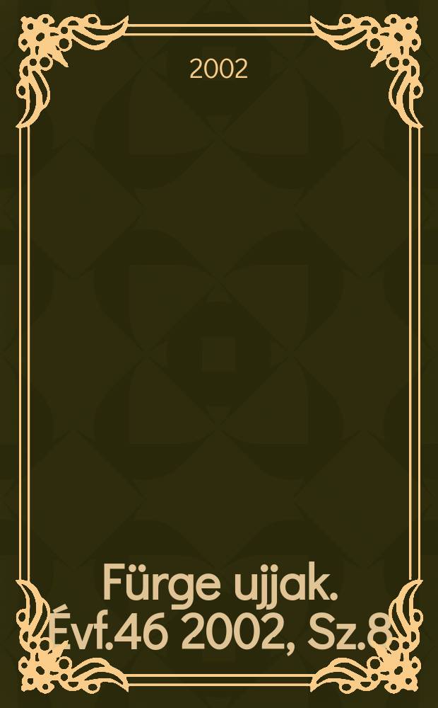 Fürge ujjak. Évf.46 2002, Sz.8