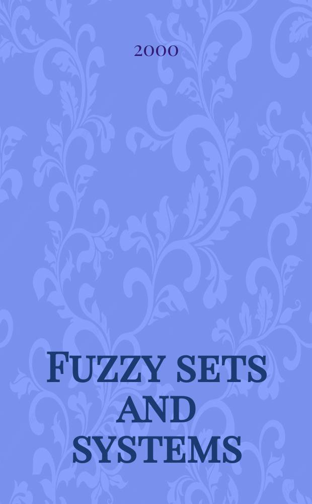Fuzzy sets and systems : International journal of soft computing and intelligence Offic. publ. of the International fuzzy system association. Vol.112, №3