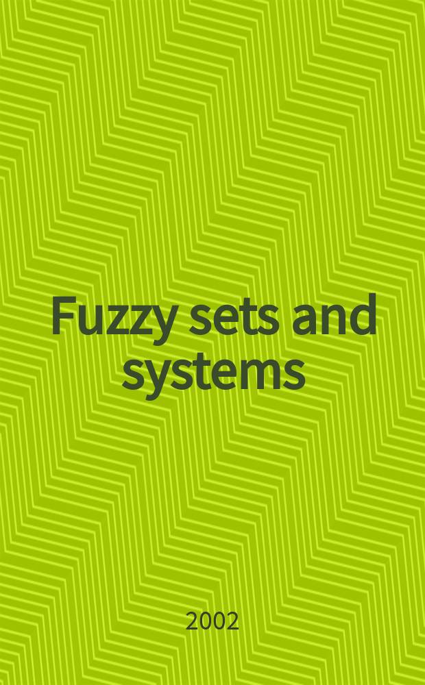 Fuzzy sets and systems : International journal of soft computing and intelligence Offic. publ. of the International fuzzy system association. Vol.132, №1