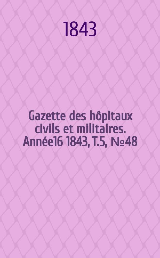 Gazette des hôpitaux civils et militaires. Année16 1843, T.5, №48