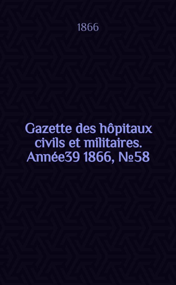 Gazette des hôpitaux civils et militaires. Année39 1866, №58