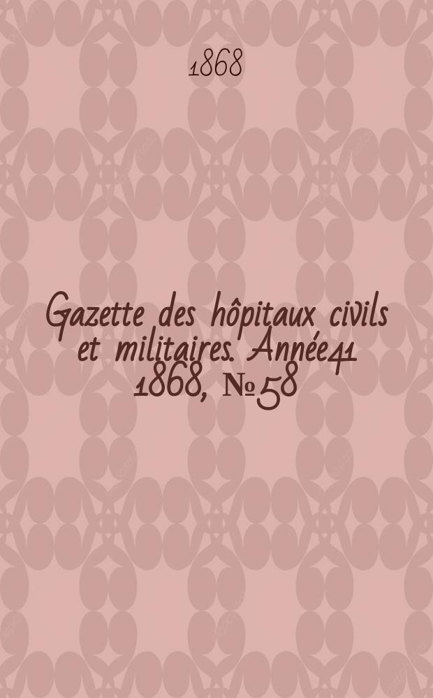 Gazette des h&ocirc;pitaux civils et militaires. Ann&eacute;e41 1868, №58