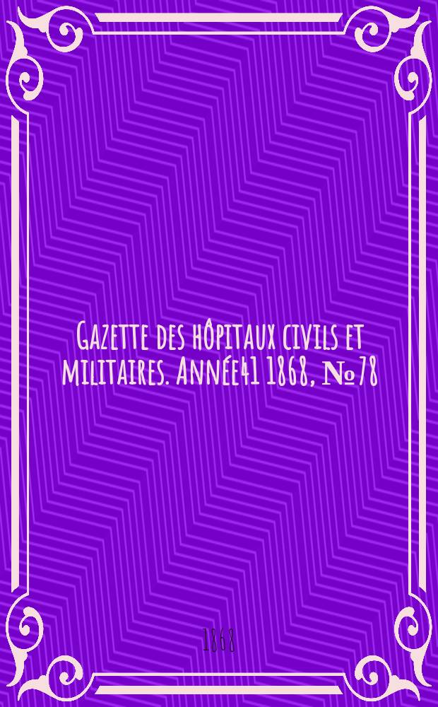 Gazette des hôpitaux civils et militaires. Année41 1868, №78
