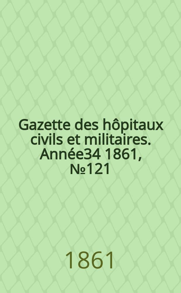 Gazette des hôpitaux civils et militaires. Année34 1861, №121