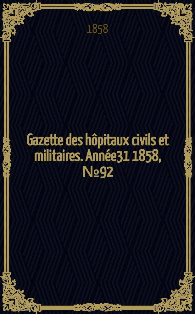 Gazette des hôpitaux civils et militaires. Année31 1858, №92