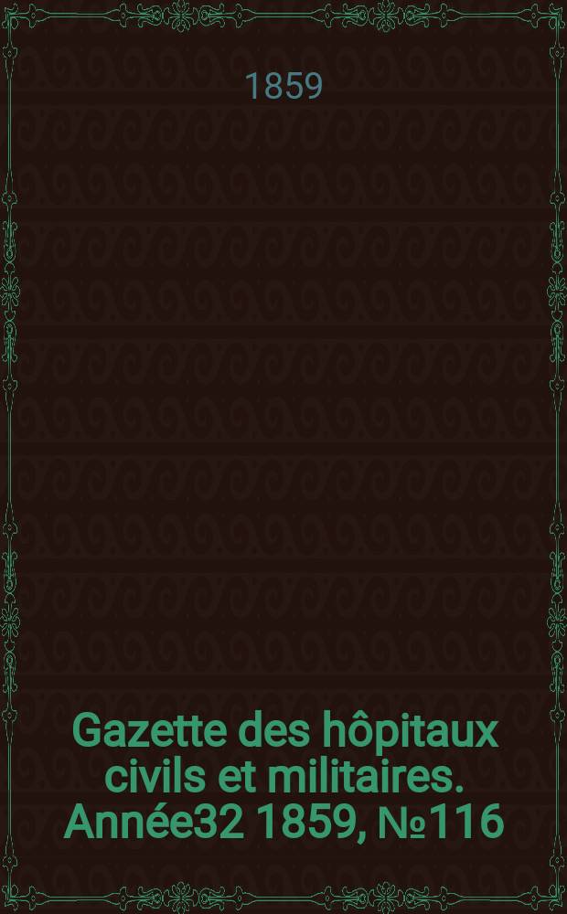 Gazette des hôpitaux civils et militaires. Année32 1859, №116