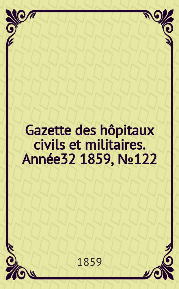 Gazette des hôpitaux civils et militaires. Année32 1859, №122