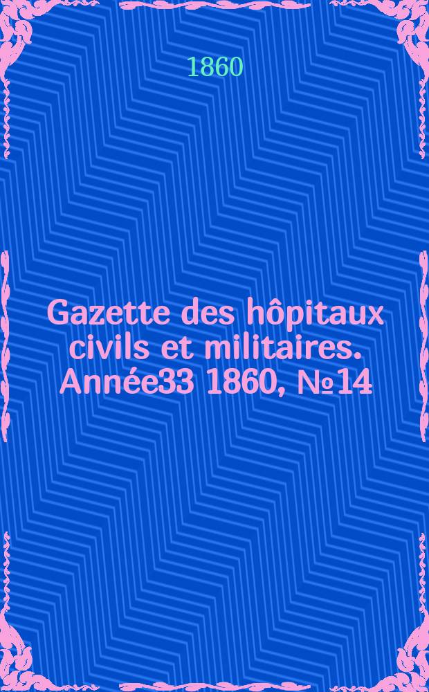 Gazette des h&ocirc;pitaux civils et militaires. Ann&eacute;e33 1860, №14