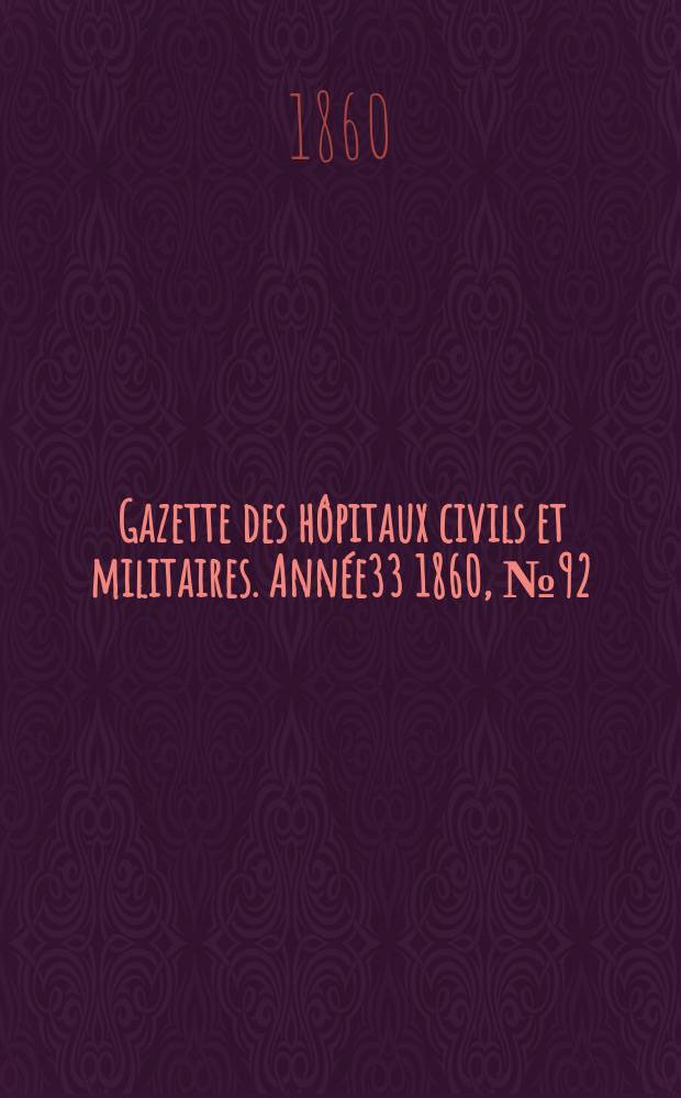 Gazette des hôpitaux civils et militaires. Année33 1860, №92