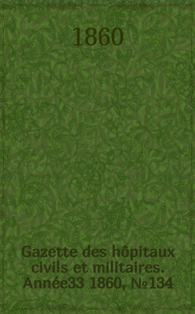Gazette des hôpitaux civils et militaires. Année33 1860, №134