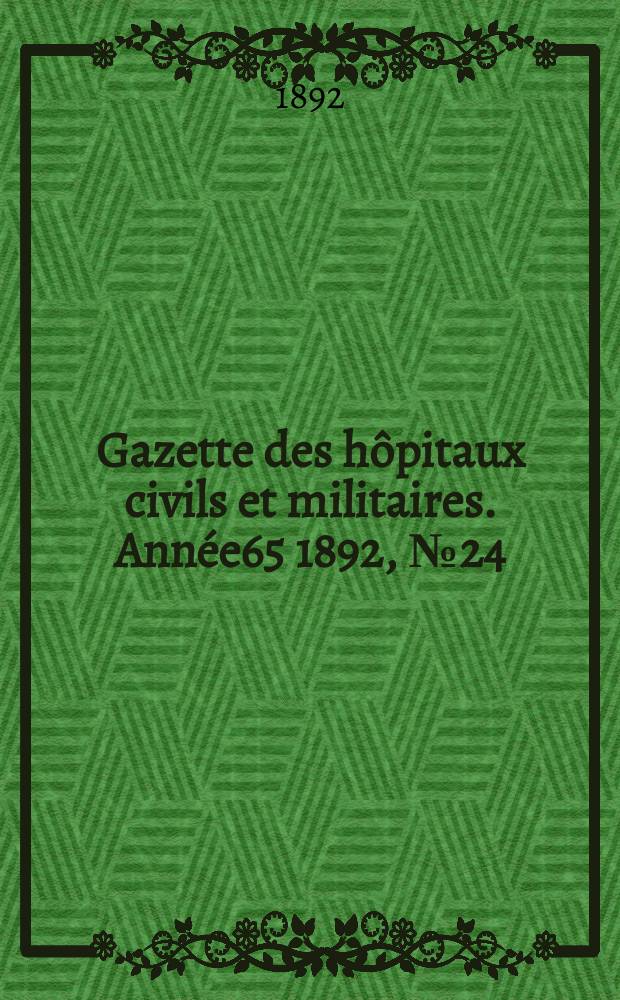 Gazette des hôpitaux civils et militaires. Année65 1892, №24