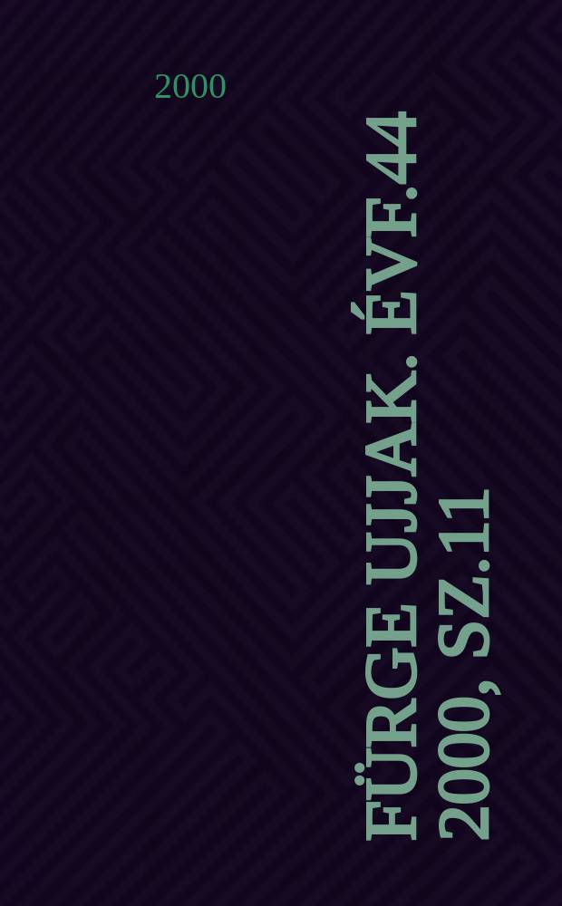 Fürge ujjak. Évf.44 2000, Sz.11/12