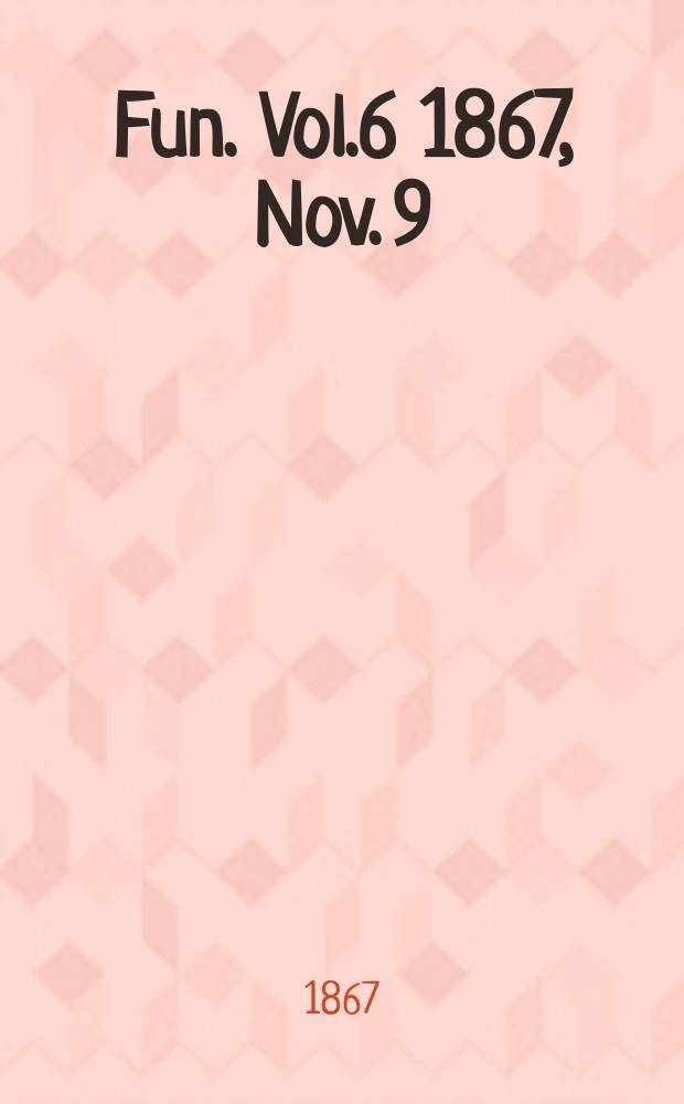 Fun. Vol.6 1867, Nov. 9