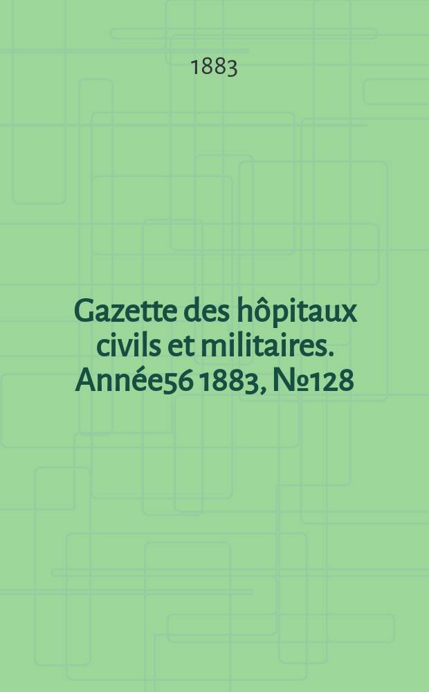 Gazette des hôpitaux civils et militaires. Année56 1883, №128
