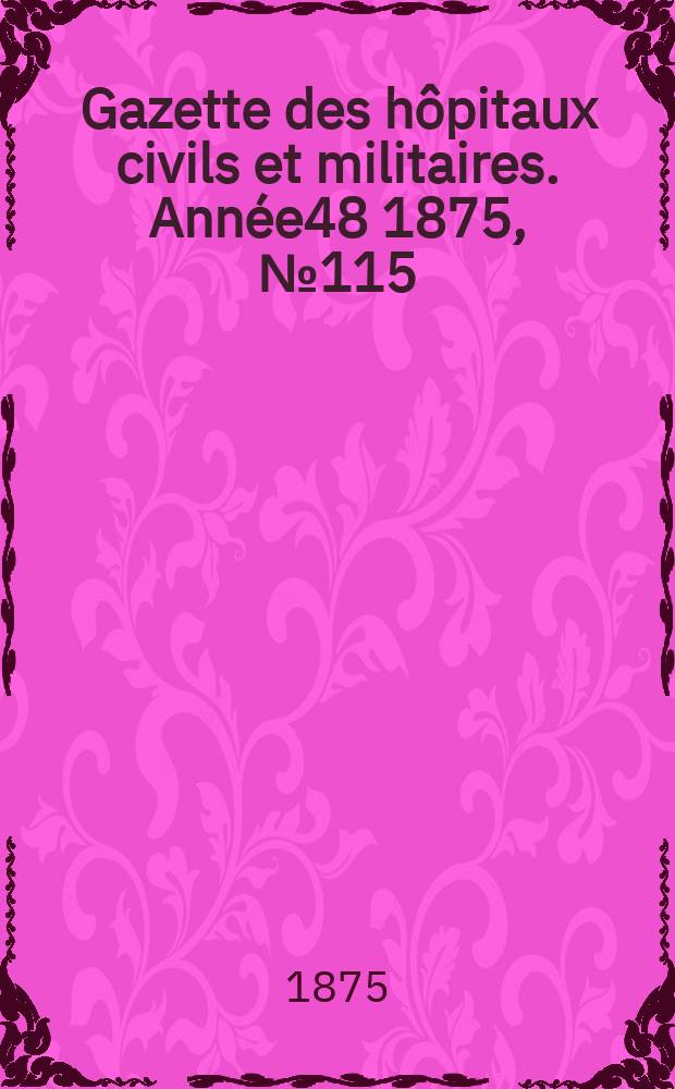 Gazette des hôpitaux civils et militaires. Année48 1875, №115