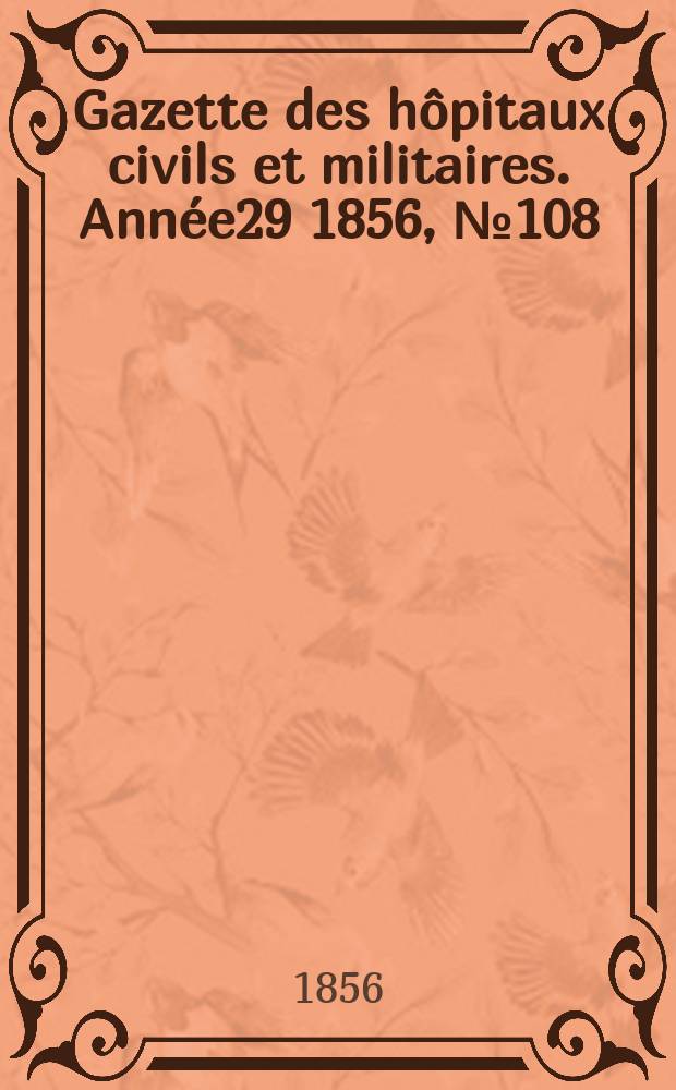 Gazette des hôpitaux civils et militaires. Année29 1856, №108