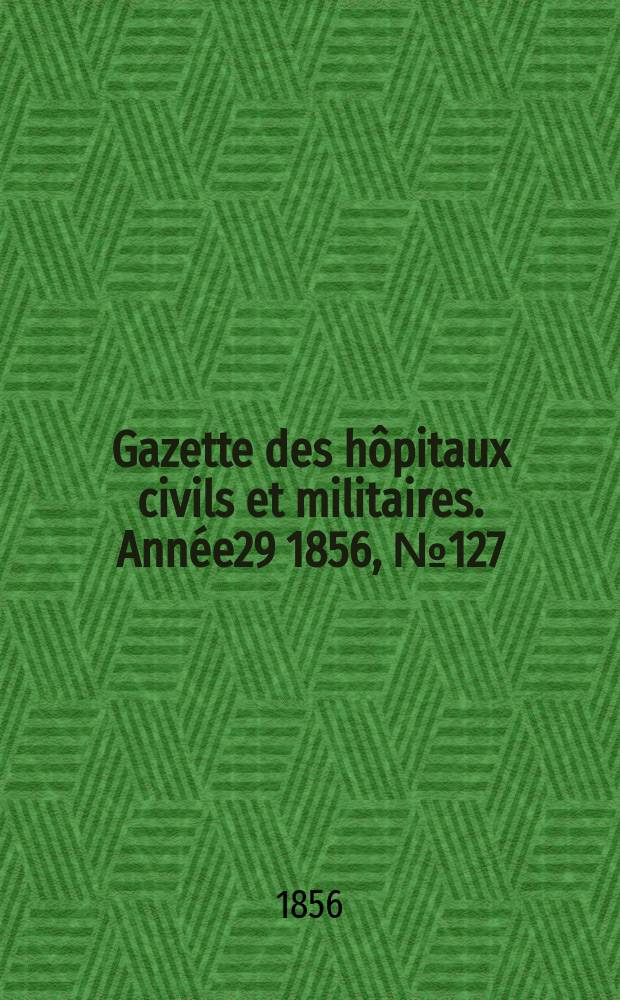 Gazette des hôpitaux civils et militaires. Année29 1856, №127