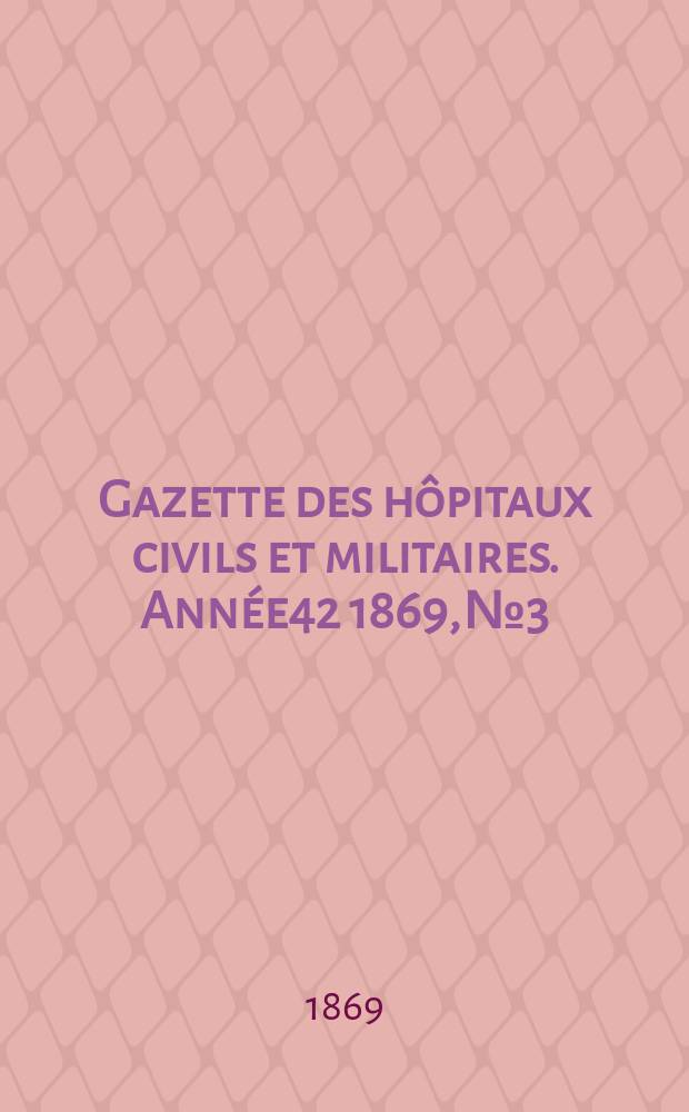 Gazette des hôpitaux civils et militaires. Année42 1869, №3