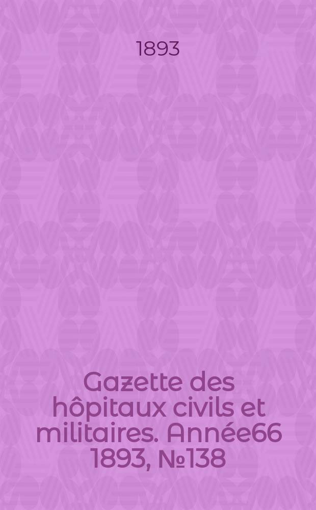 Gazette des hôpitaux civils et militaires. Année66 1893, №138