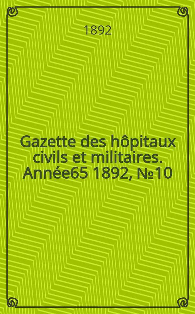 Gazette des hôpitaux civils et militaires. Année65 1892, №10
