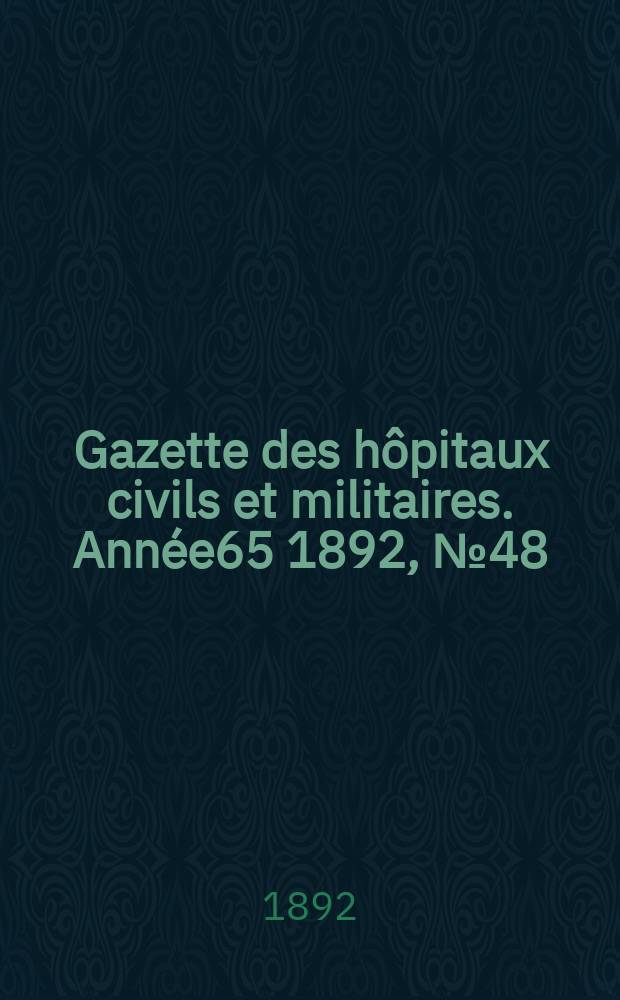 Gazette des hôpitaux civils et militaires. Année65 1892, №48