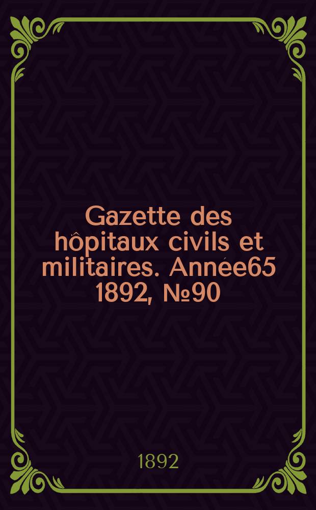 Gazette des hôpitaux civils et militaires. Année65 1892, №90