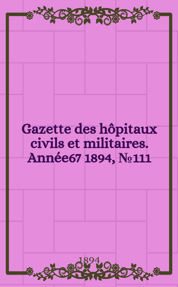 Gazette des hôpitaux civils et militaires. Année67 1894, №111
