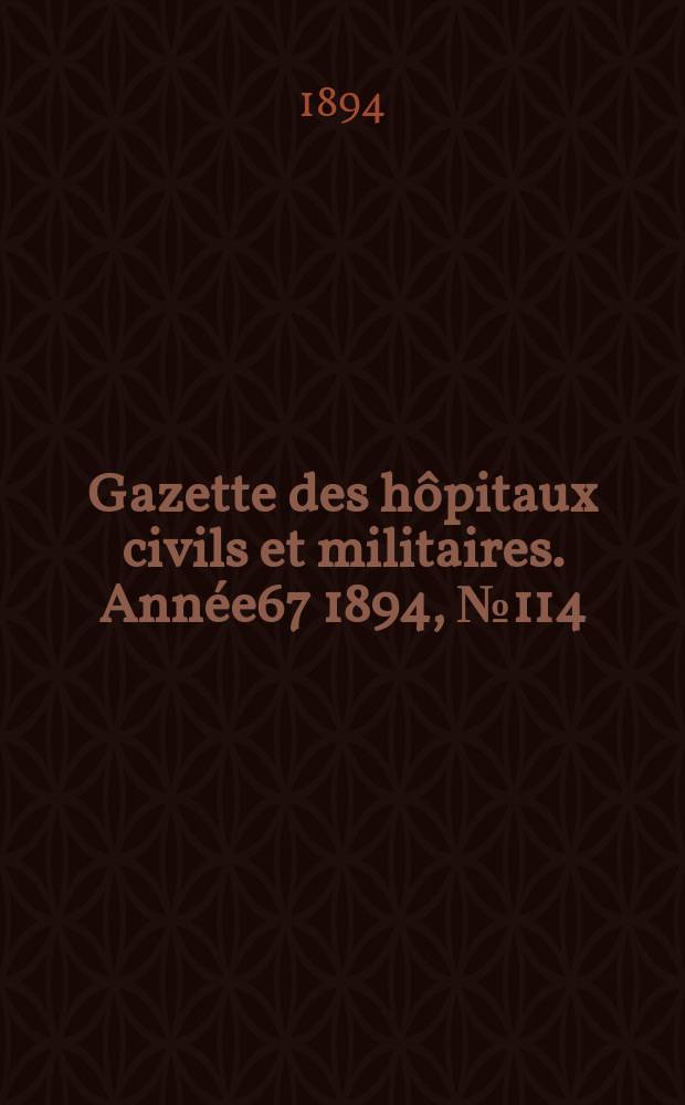 Gazette des hôpitaux civils et militaires. Année67 1894, №114