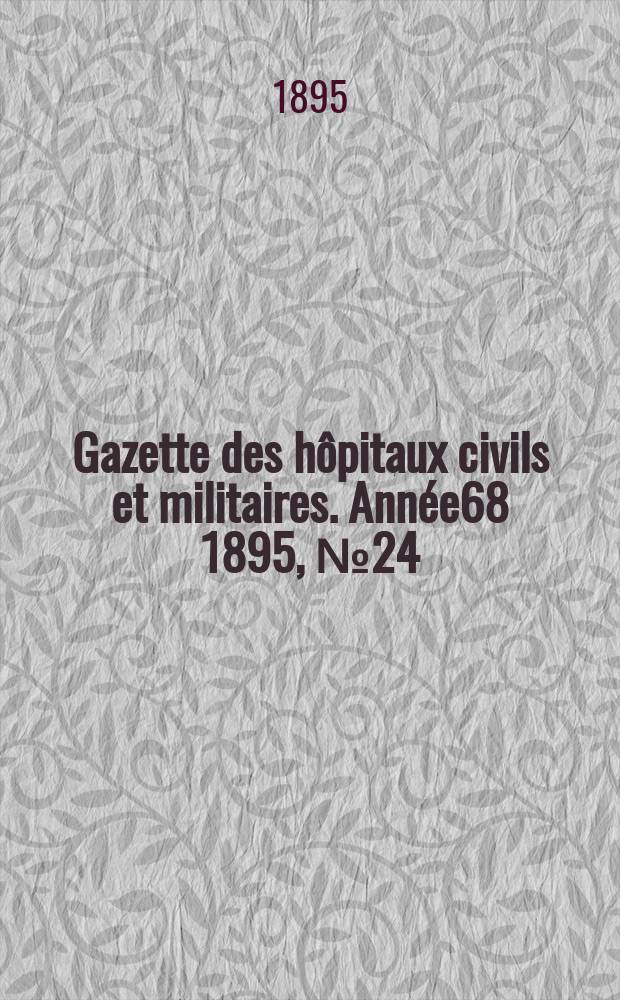 Gazette des hôpitaux civils et militaires. Année68 1895, №24