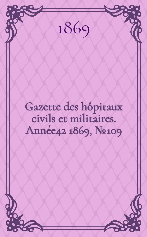 Gazette des hôpitaux civils et militaires. Année42 1869, №109
