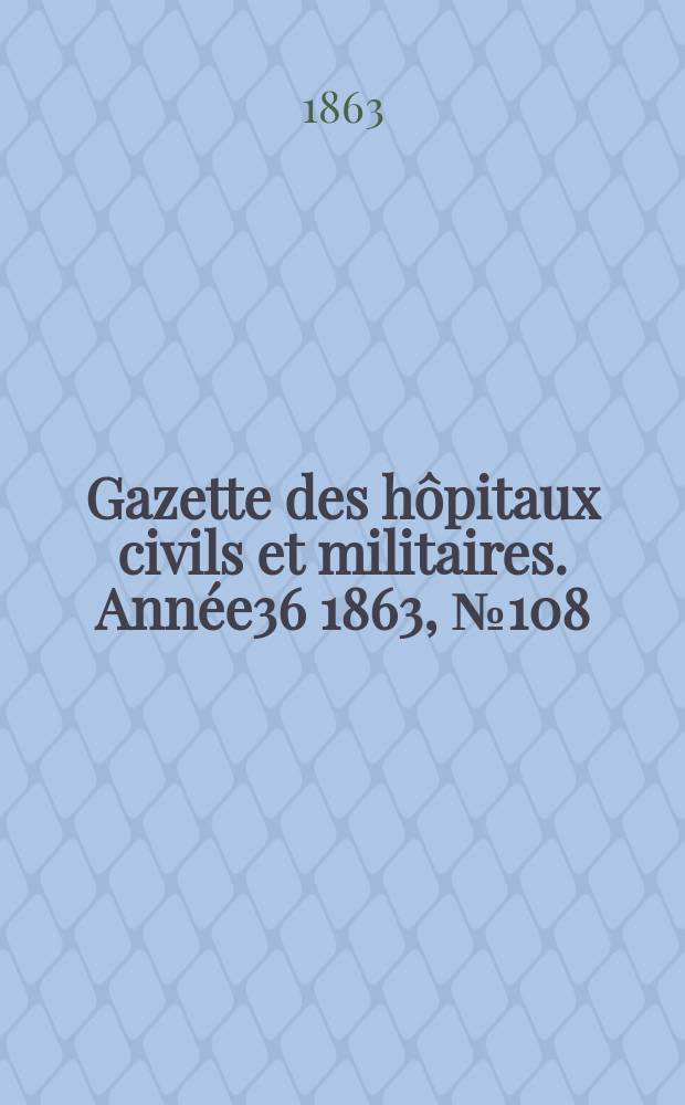 Gazette des h&ocirc;pitaux civils et militaires. Ann&eacute;e36 1863, №108