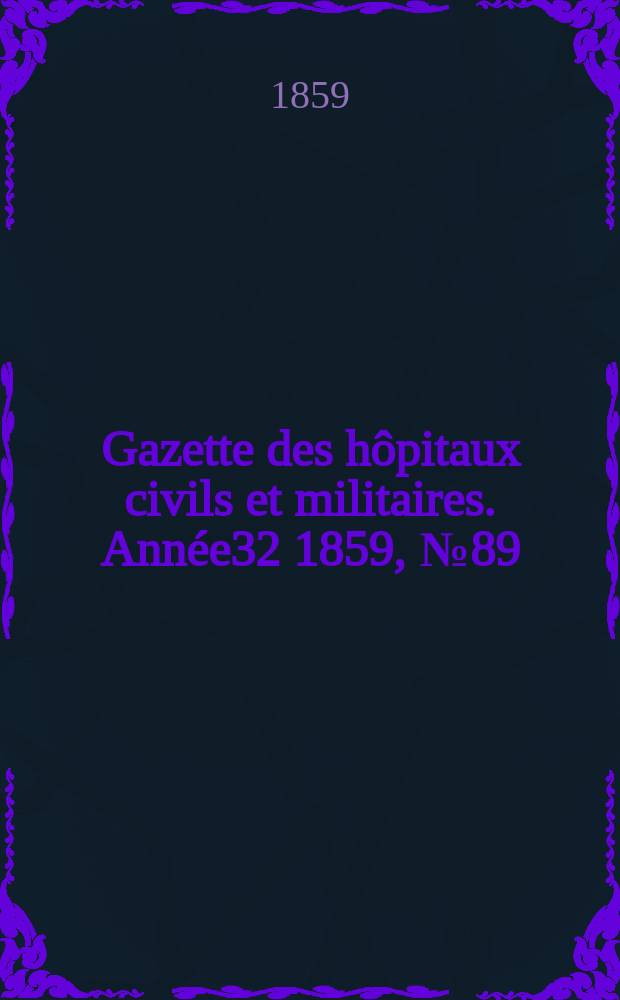 Gazette des hôpitaux civils et militaires. Année32 1859, №89