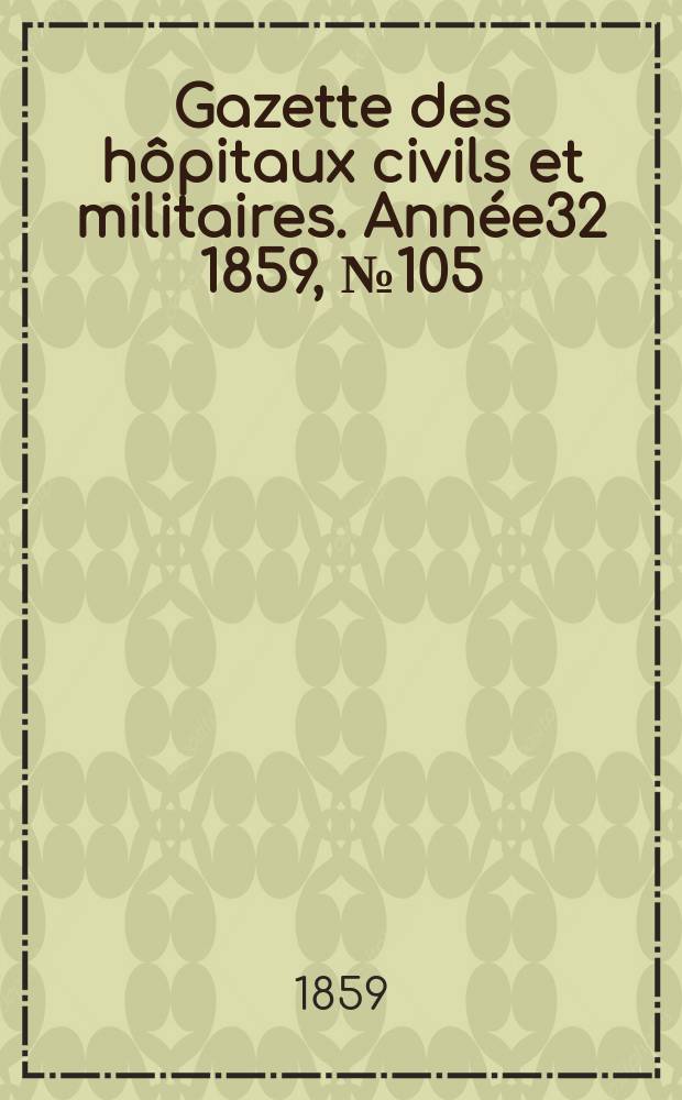Gazette des hôpitaux civils et militaires. Année32 1859, №105