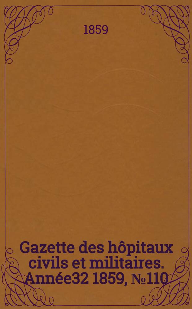Gazette des hôpitaux civils et militaires. Année32 1859, №110