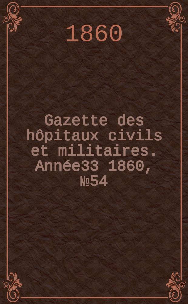 Gazette des hôpitaux civils et militaires. Année33 1860, №54