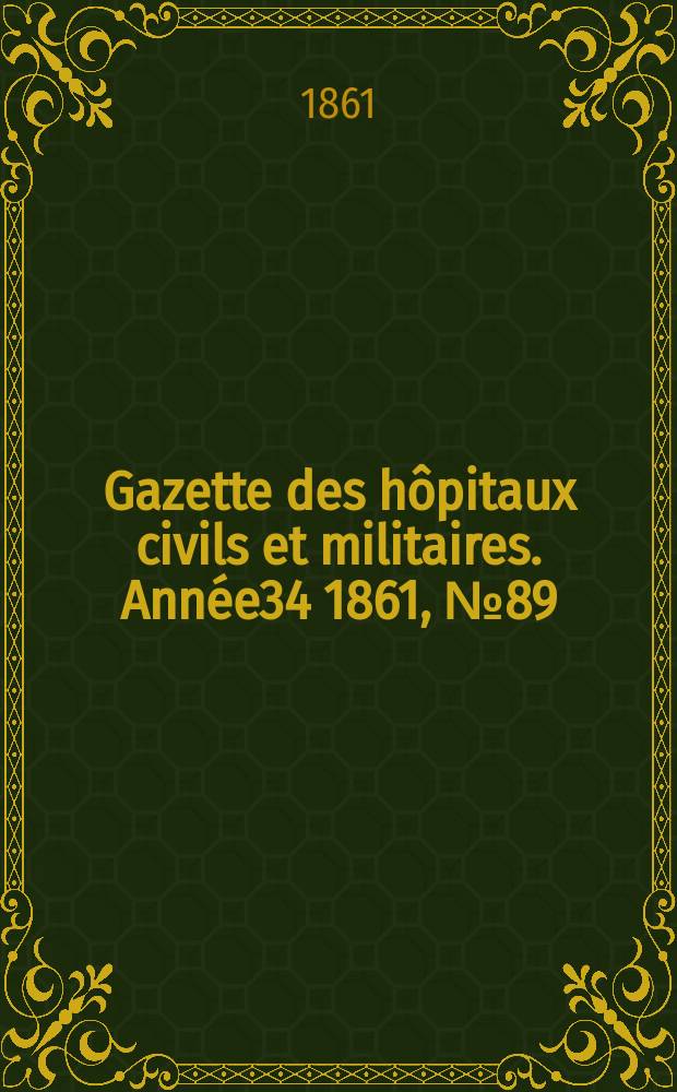 Gazette des hôpitaux civils et militaires. Année34 1861, №89