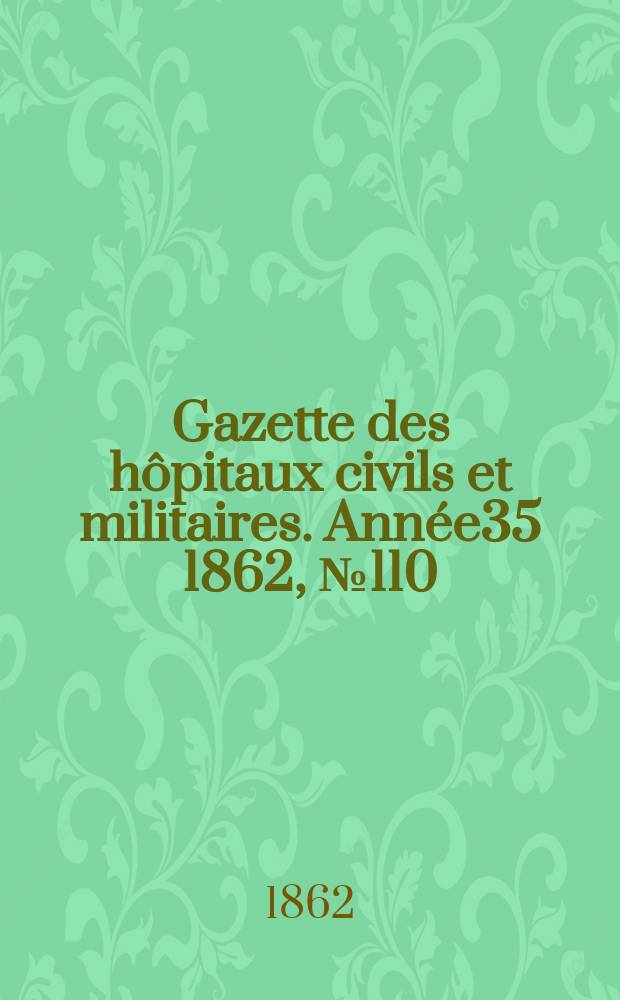Gazette des hôpitaux civils et militaires. Année35 1862, №110