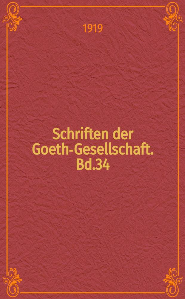 Schriften der Goethe- Gesellschaft. Bd.34 : Goethes Briefwechsel mit Heinrich Meyer